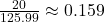 \frac{20}{125.99} \approx 0.159