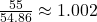\frac{55}{54.86} \approx 1.002