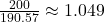 \frac{200}{190.57} \approx 1.049