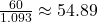 \frac{60}{1.093} \approx 54.89
