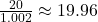 \frac{20}{1.002} \approx 19.96